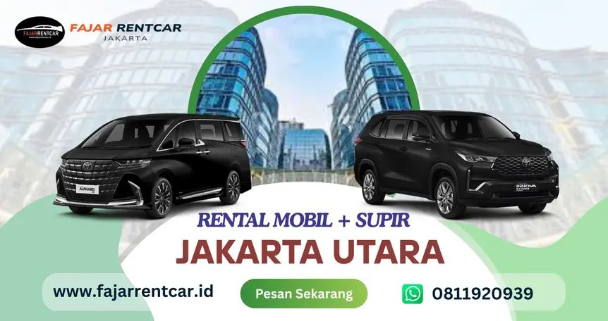 Rental Mobil Jakarta Utara Murah &amp; Full Service dengan Sopir | Fajar Rent Car