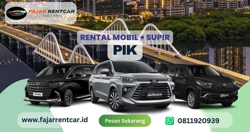 Rental Mobil PIK: Nyaman &amp; Stylish, Cocok untuk Keluarga | Fajar Rent Car